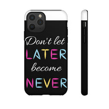 Cargar imagen en el visor de la galería, Don&#39;t Let Later Become Never Cases
