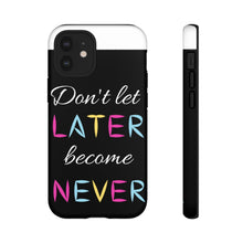 Cargar imagen en el visor de la galería, Don&#39;t Let Later Become Never Cases
