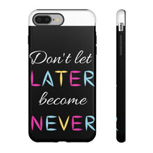 Cargar imagen en el visor de la galería, Don&#39;t Let Later Become Never Cases
