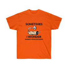 Cargar imagen en el visor de la galería, Sometimes I wonder where&#39;s your God now? Unisex Tee
