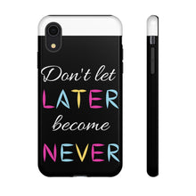 Cargar imagen en el visor de la galería, Don&#39;t Let Later Become Never Cases
