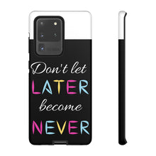 Cargar imagen en el visor de la galería, Don&#39;t Let Later Become Never Cases
