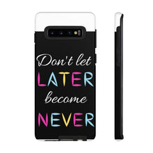 Cargar imagen en el visor de la galería, Don&#39;t Let Later Become Never Cases
