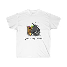 Load image into Gallery viewer, Your Opinion Unisex Tee
