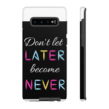 Cargar imagen en el visor de la galería, Don&#39;t Let Later Become Never Cases
