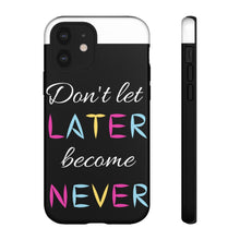 Cargar imagen en el visor de la galería, Don&#39;t Let Later Become Never Cases
