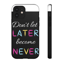 Cargar imagen en el visor de la galería, Don&#39;t Let Later Become Never Cases
