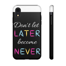 Cargar imagen en el visor de la galería, Don&#39;t Let Later Become Never Cases
