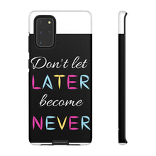 Cargar imagen en el visor de la galería, Don&#39;t Let Later Become Never Cases
