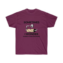 Carica l&#39;immagine nel visualizzatore di Gallery, Sometimes I wonder where&#39;s your God now? Unisex Tee
