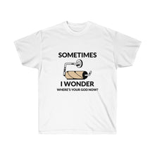 Carica l&#39;immagine nel visualizzatore di Gallery, Sometimes I wonder where&#39;s your God now? Unisex Tee
