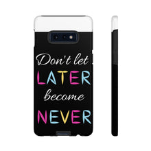 Cargar imagen en el visor de la galería, Don&#39;t Let Later Become Never Cases
