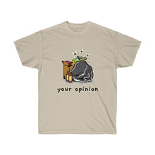 Load image into Gallery viewer, Your Opinion Unisex Tee
