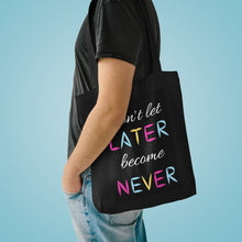 Carica l&#39;immagine nel visualizzatore di Gallery, Don&#39;t Let Later Become Never Tote Bag
