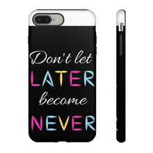 Cargar imagen en el visor de la galería, Don&#39;t Let Later Become Never Cases
