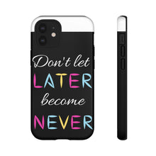 Cargar imagen en el visor de la galería, Don&#39;t Let Later Become Never Cases
